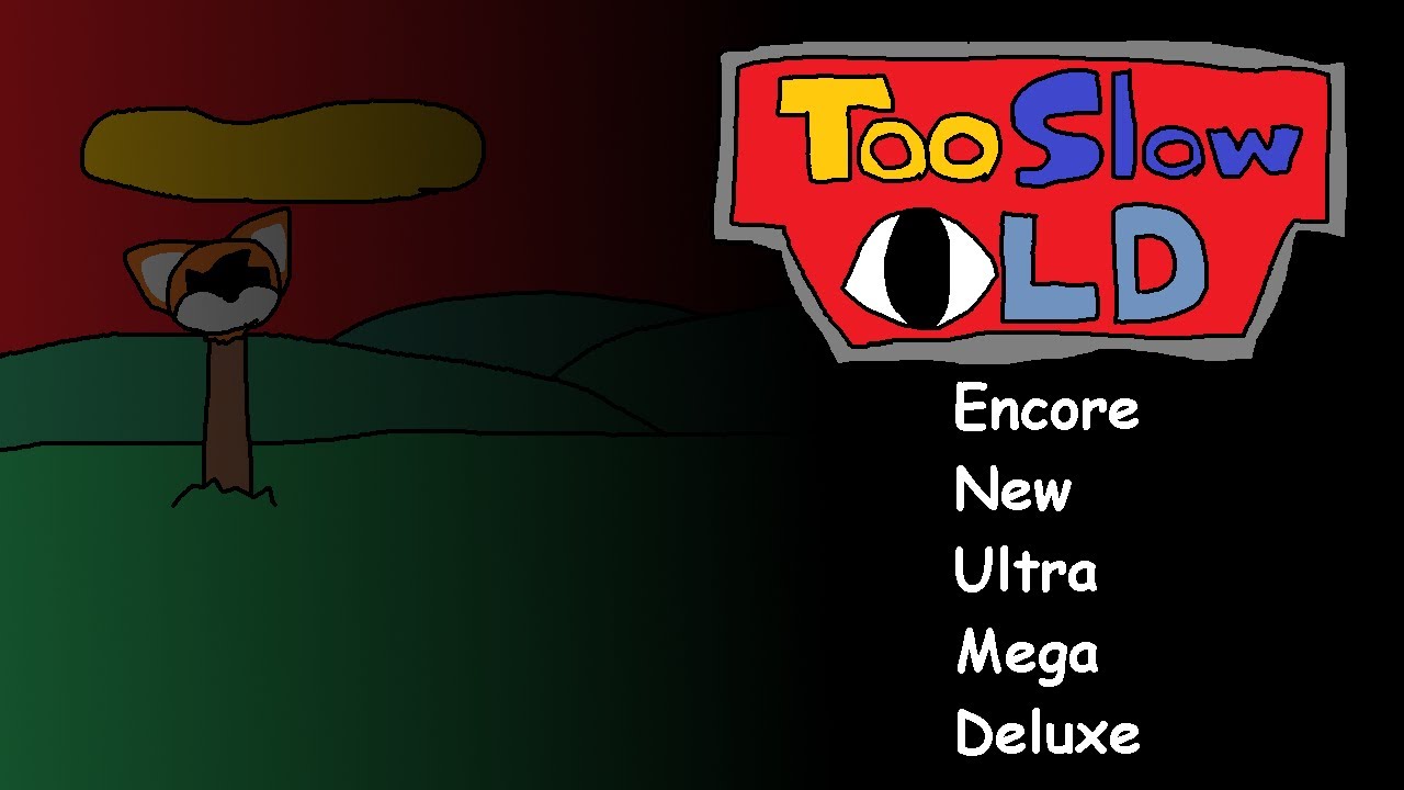 Too Slow Old Encore New Ultra Mega Deluxe