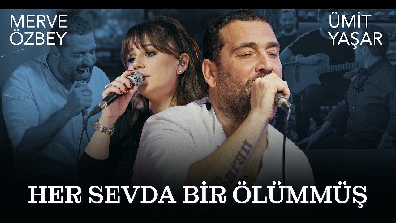 Merve Özbey & Ümit Yaşar - Her Sevda Bir Ölümmüş | Çok Akustik