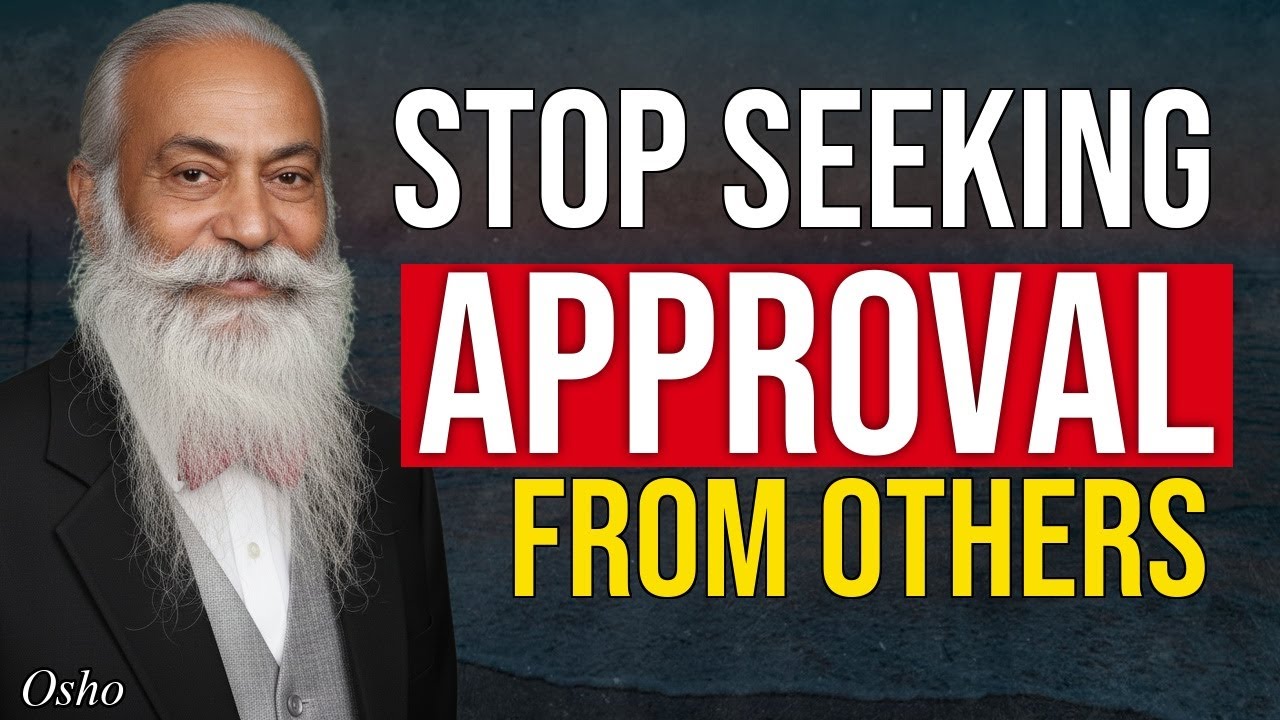 Osho — Stop seeking validation, only then life changes