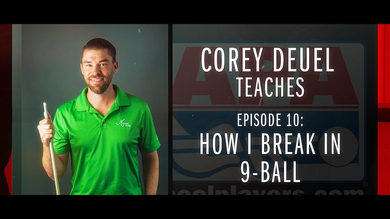 Corey Deuel - Ep 10 - How I Break in 9-Ball - Pool Tips - Billiard Training