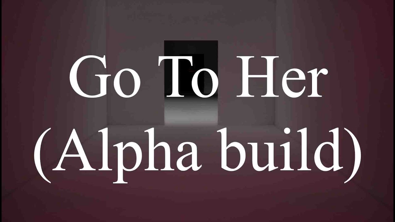 MAG - Go To Her (Alpha Build)