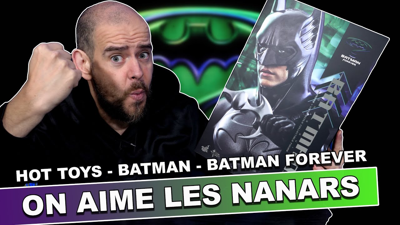 ON AIME LES NANARS !!! BATMAN - HOT TOYS - BATMAN FOREVER