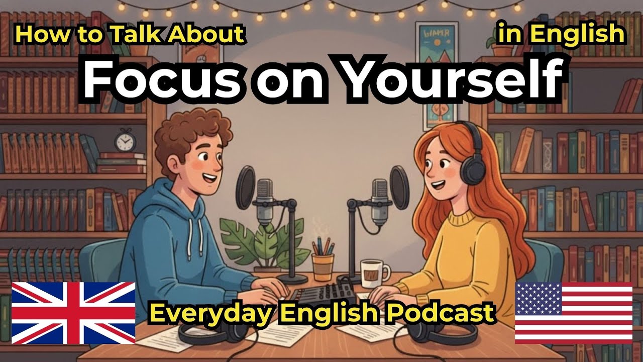 How to Talk About Focusing on Yourself in English