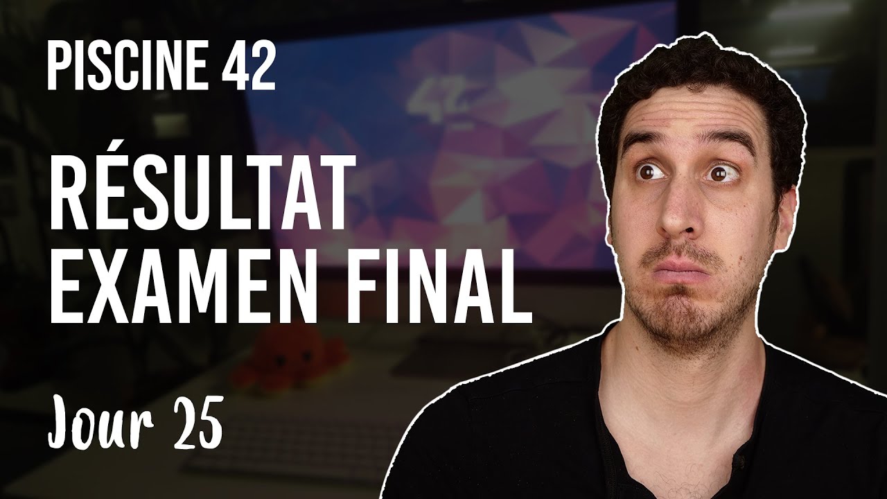 LA PISCINE DE L'ÉCOLE 42 - EXAMEN FINAL ET FIN ! - Jour 25