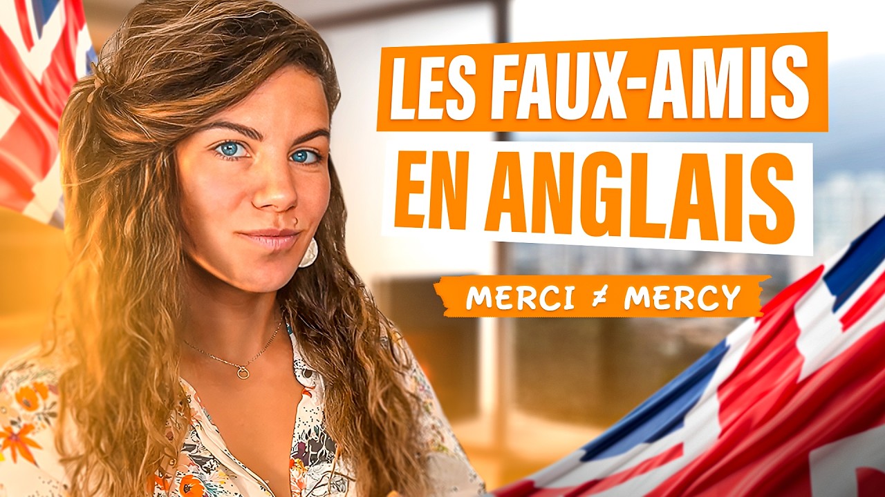 17 faux amis courants à ÉVITER en ANGLAIS
