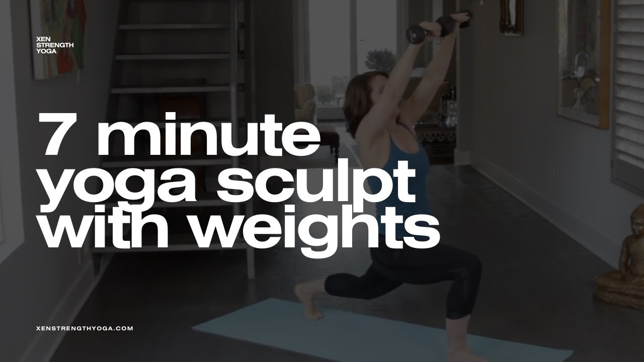 7 Minute Yoga with Weights Workout / Xen Strength Yoga