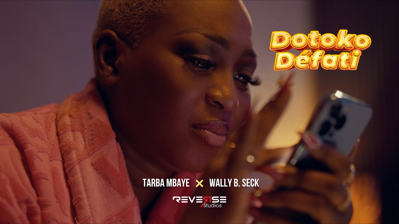 Tarba Mbaye - Dotoko Défati ft. Wally B. Seck (Clip Officiel)