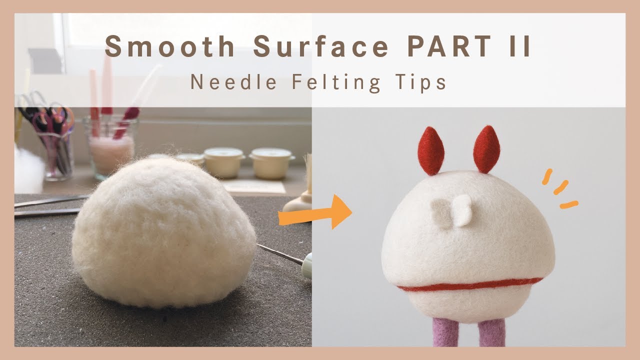 Make Your Needle Felting Looks SMOOTH Every Time!