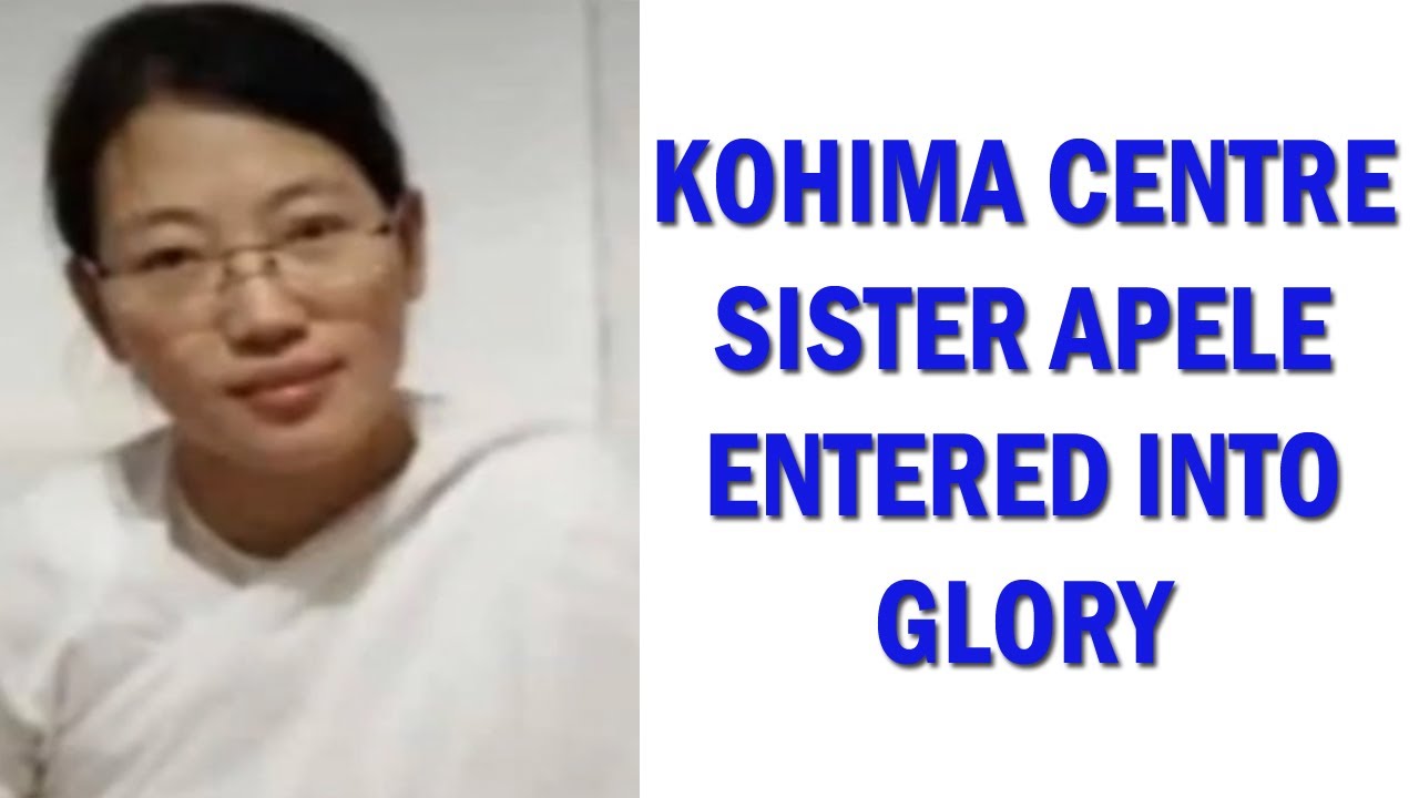 TPM BREAKING NEWS | SISTER APELE(KOHIMA CENTRE) entered into Glory   | TPM