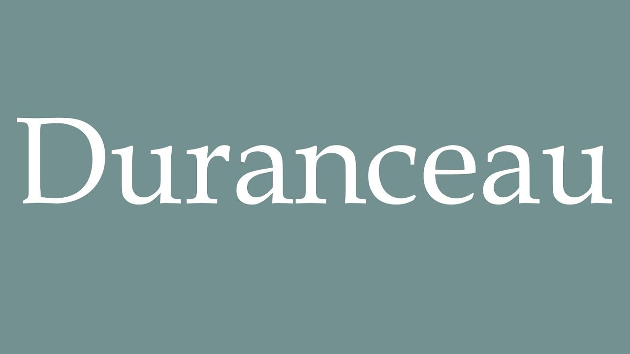 How to Pronounce ''Duranceau'' Correctly in French