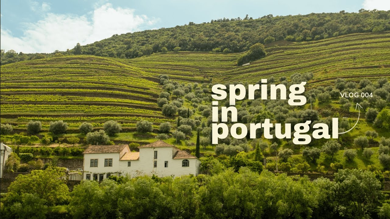 vlog 004: spring diaries - lisbon, sintra, douro valley, cascais & braga