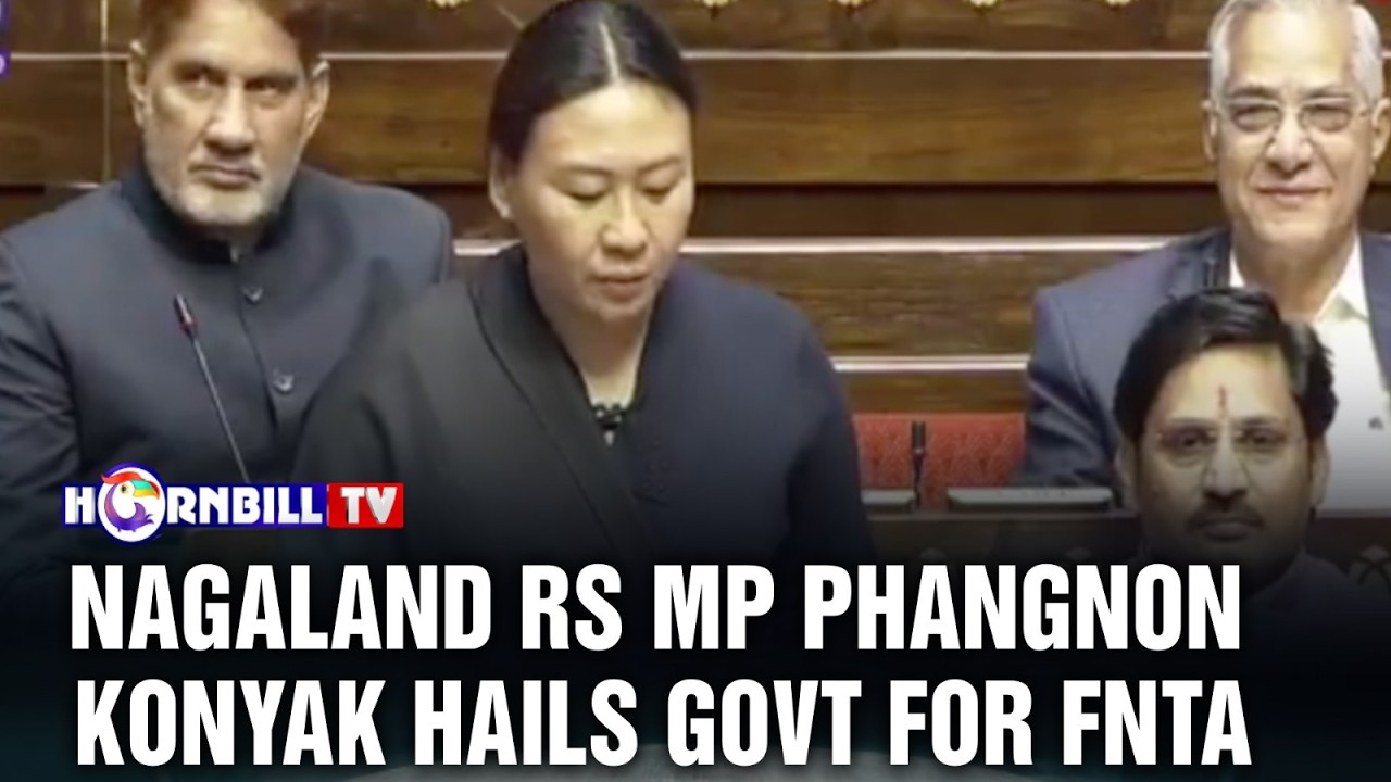 NAGALAND RS MP PHANGNON KONYAK HAILS GOVT FOR FNTA