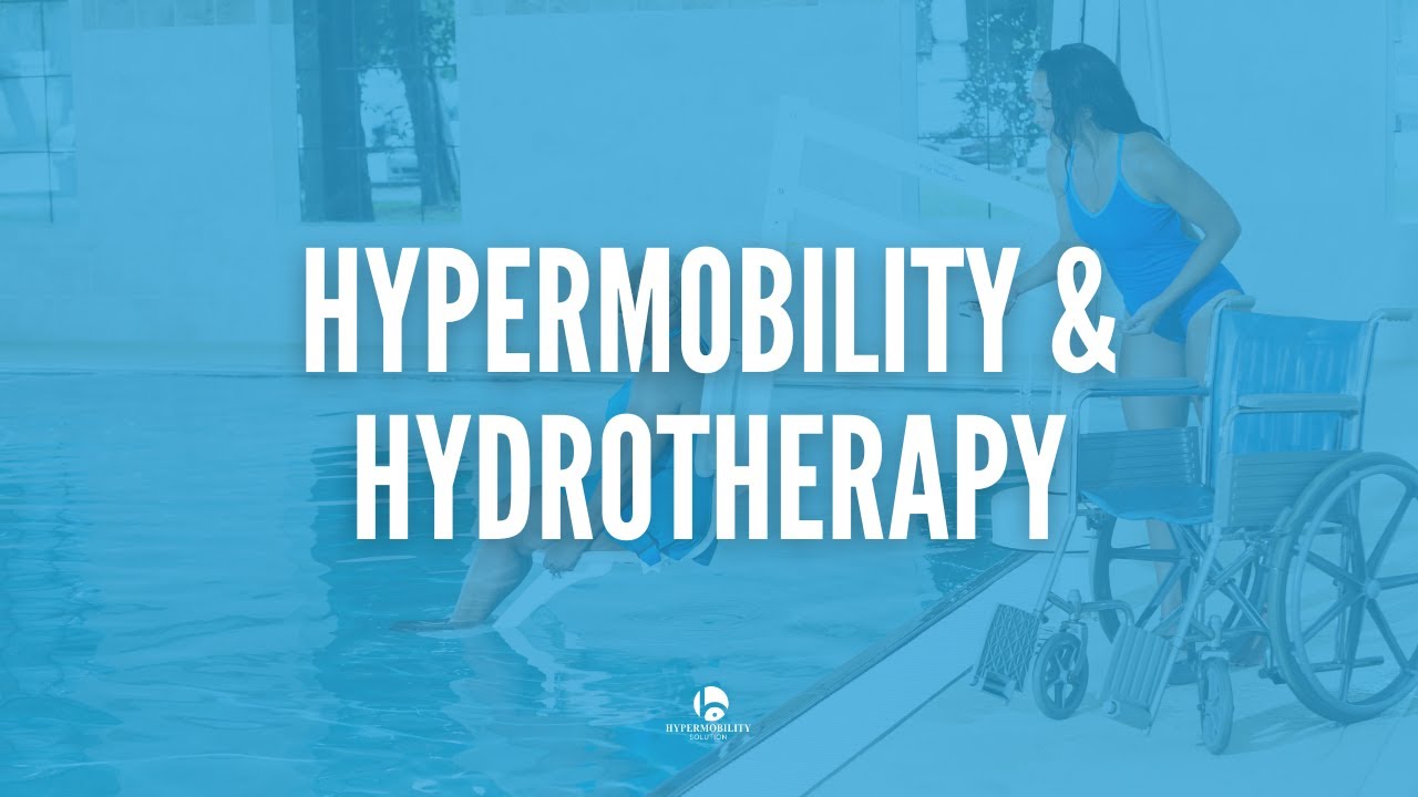 Hypermobility and Hydrotherapy - Does It Work?