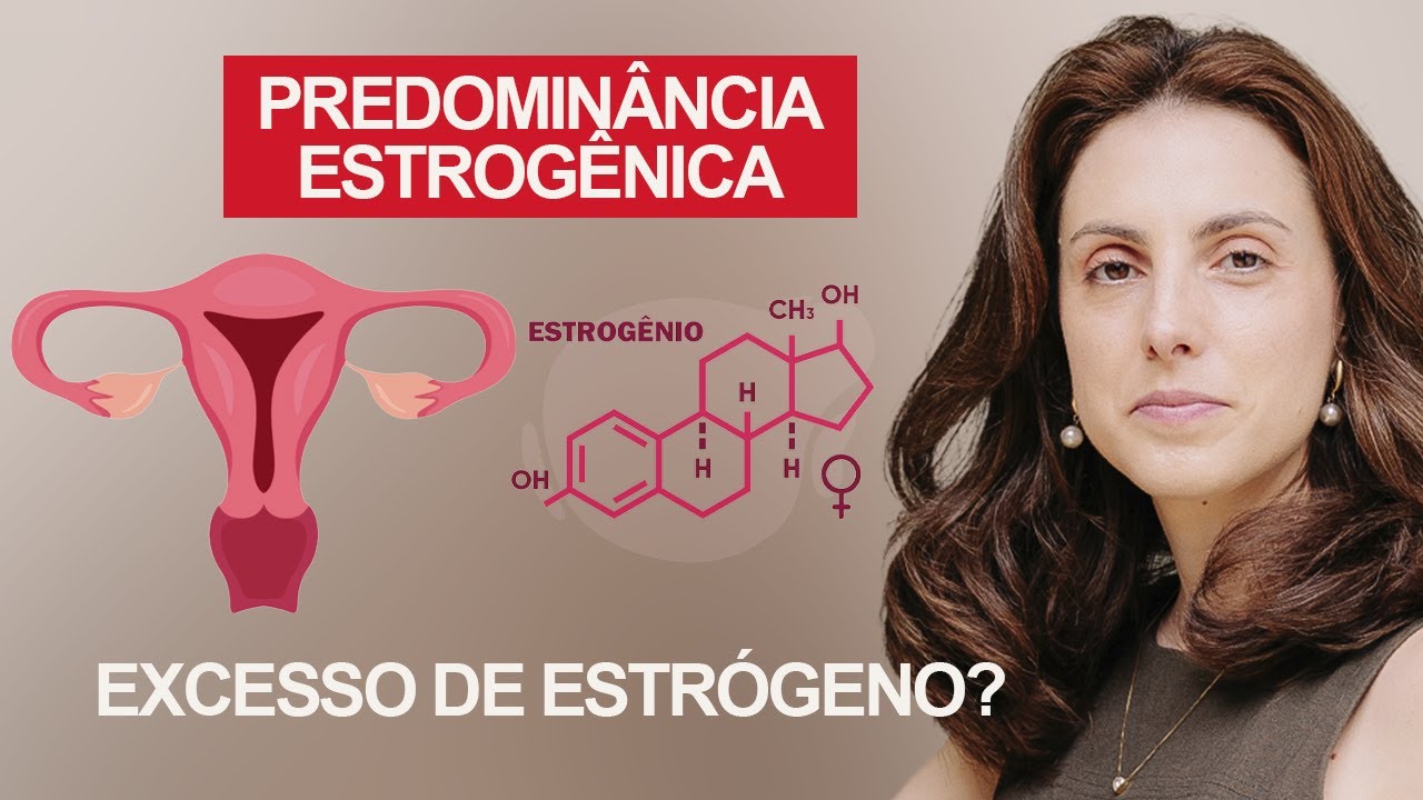 Predominância Estrogênica Não É Excesso de Estrógeno