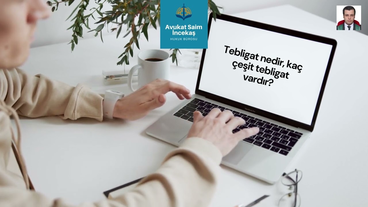Tebligat Nedir, Tebligat Çeşitleri Nelerdir?