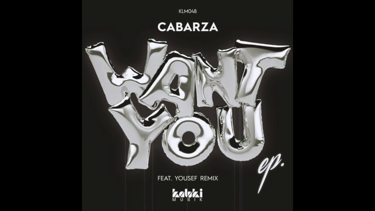 Cabarza - I Want You (Yousef Circus Rework) [Kaluki Music]