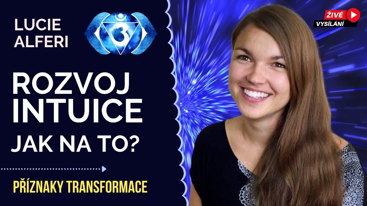 ROZVOJ INTUICE - Jak na to? | Lucie Alferi | Př&iacute;znaky transformace rozhovor pro duchovn&iacute; rozvoj
