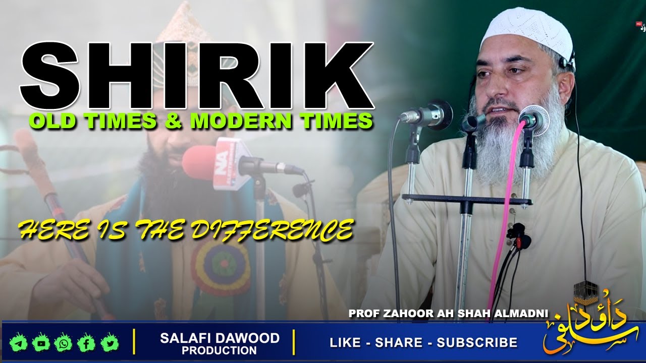 Shirik! Old Times & Modern Times•Difference•Prof Zahoor Ah Shah Al'Madni•Salafi Dawood Production•