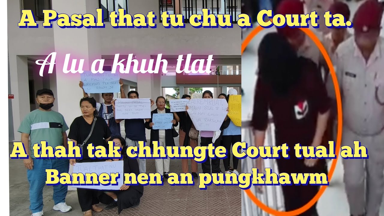 A Pasal thattu Remruati a Court. Chhuanawma te chhung an pungkhawm.