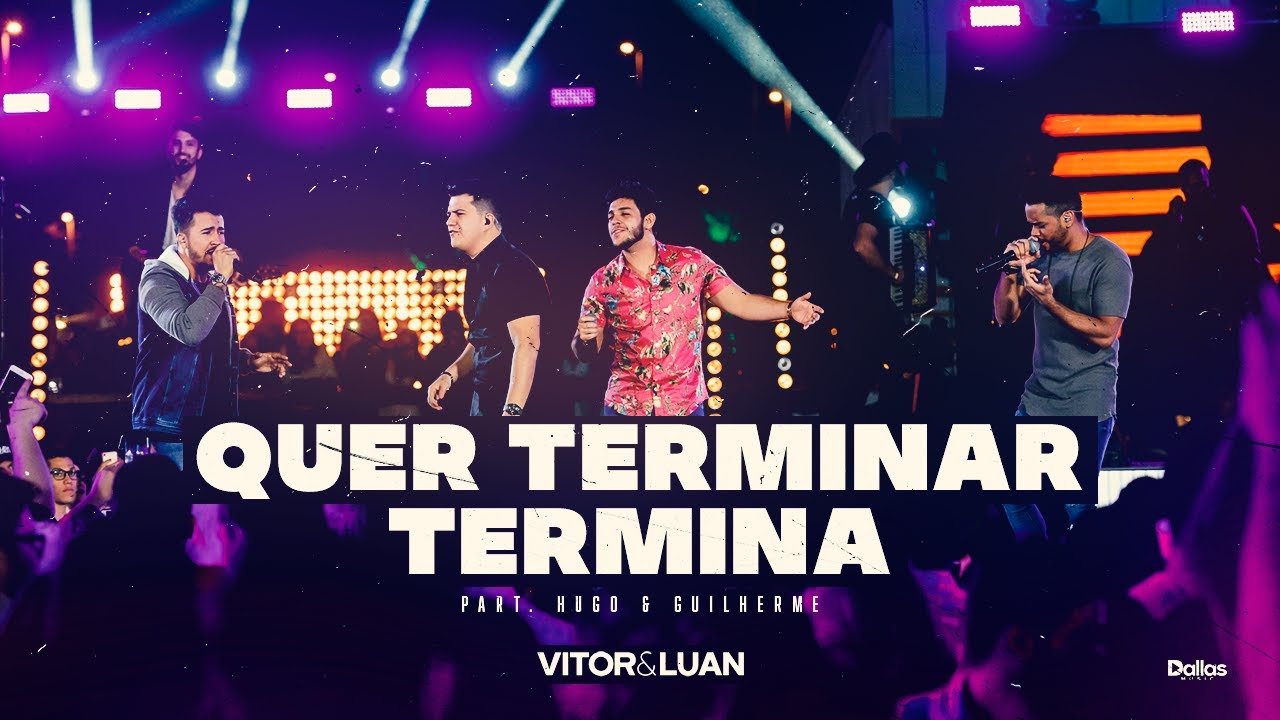 Vitor e Luan - Quer Terminar Termina  - Part. Hugo e Guilherme (DVD Sofridas Por Minuto)