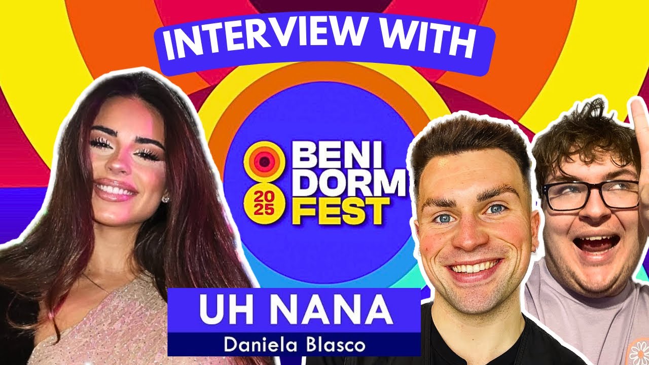 INTERVIEW WITH DANIELA BLASCO (UH NANA) | BENIDORM FEST 2025