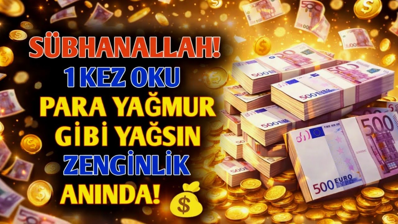 SÜBHANALLAH! 1 KEZ OKU — PARA SEL GİBİ AKSIN, ZENGİNLİK BİR ANDA PATLASIN! 💥💰