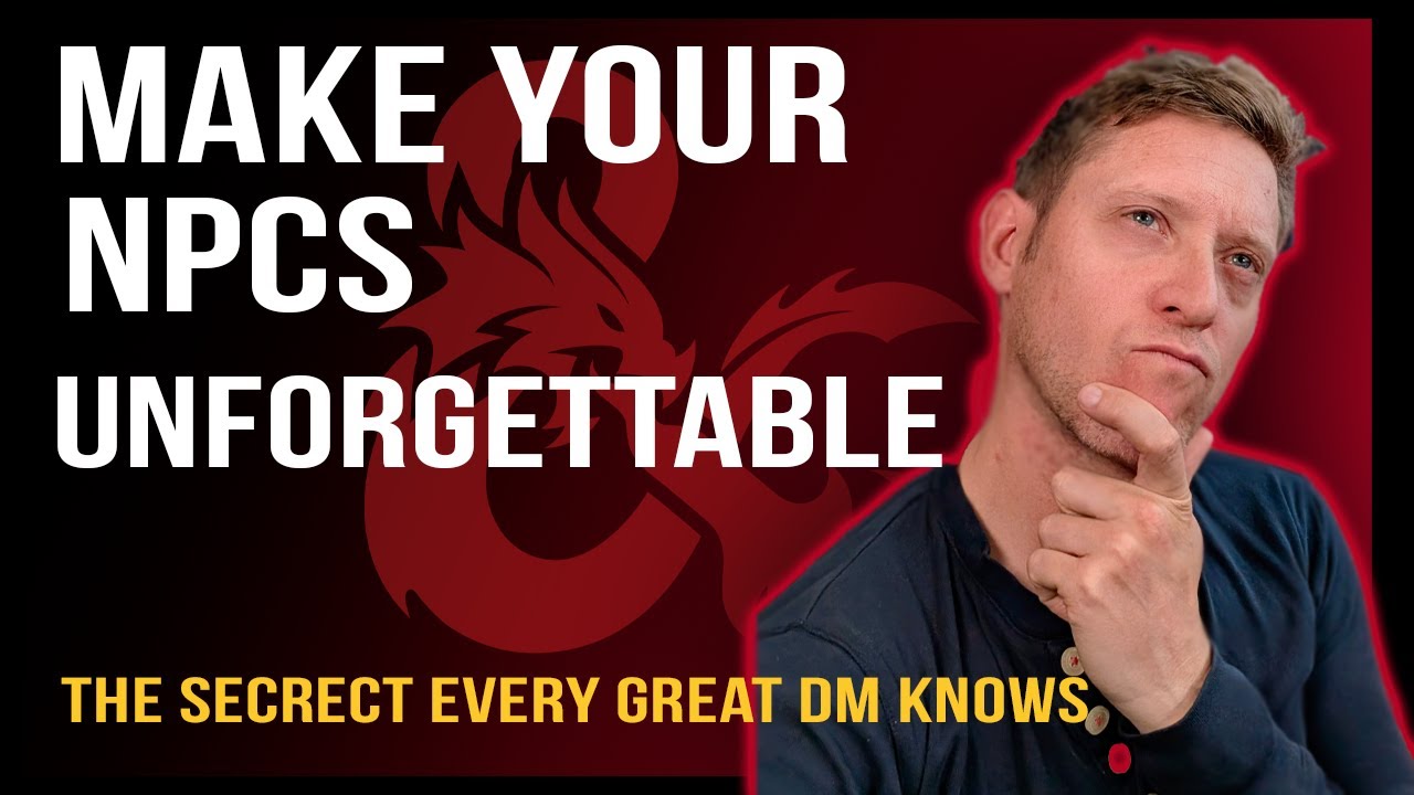 Make Your NPCs Unforgettable - The secret Every Great DM Knows