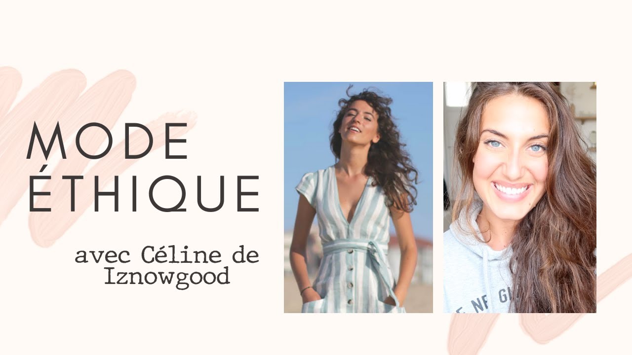 Tout sur la MODE &Eacute;THIQUE avec C&eacute;line alias Iznowgood
