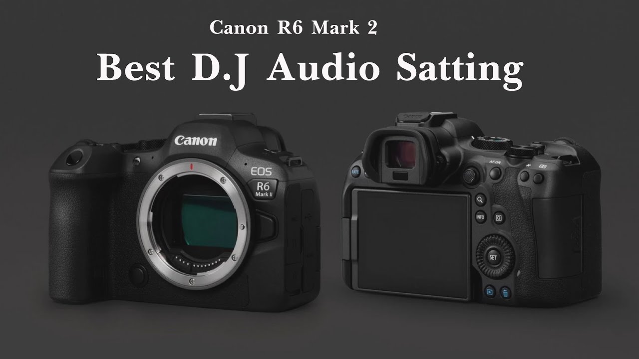 The BEST Audio Settings for Canon R6 Mark ii | 2024
