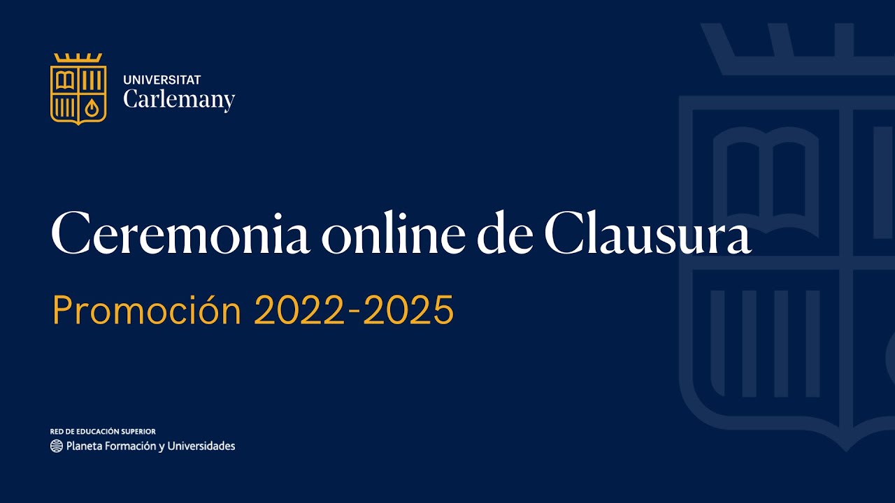 Ceremonia Online de Clausura -  Promoción 2022 -2025 | Universitat Carlemany