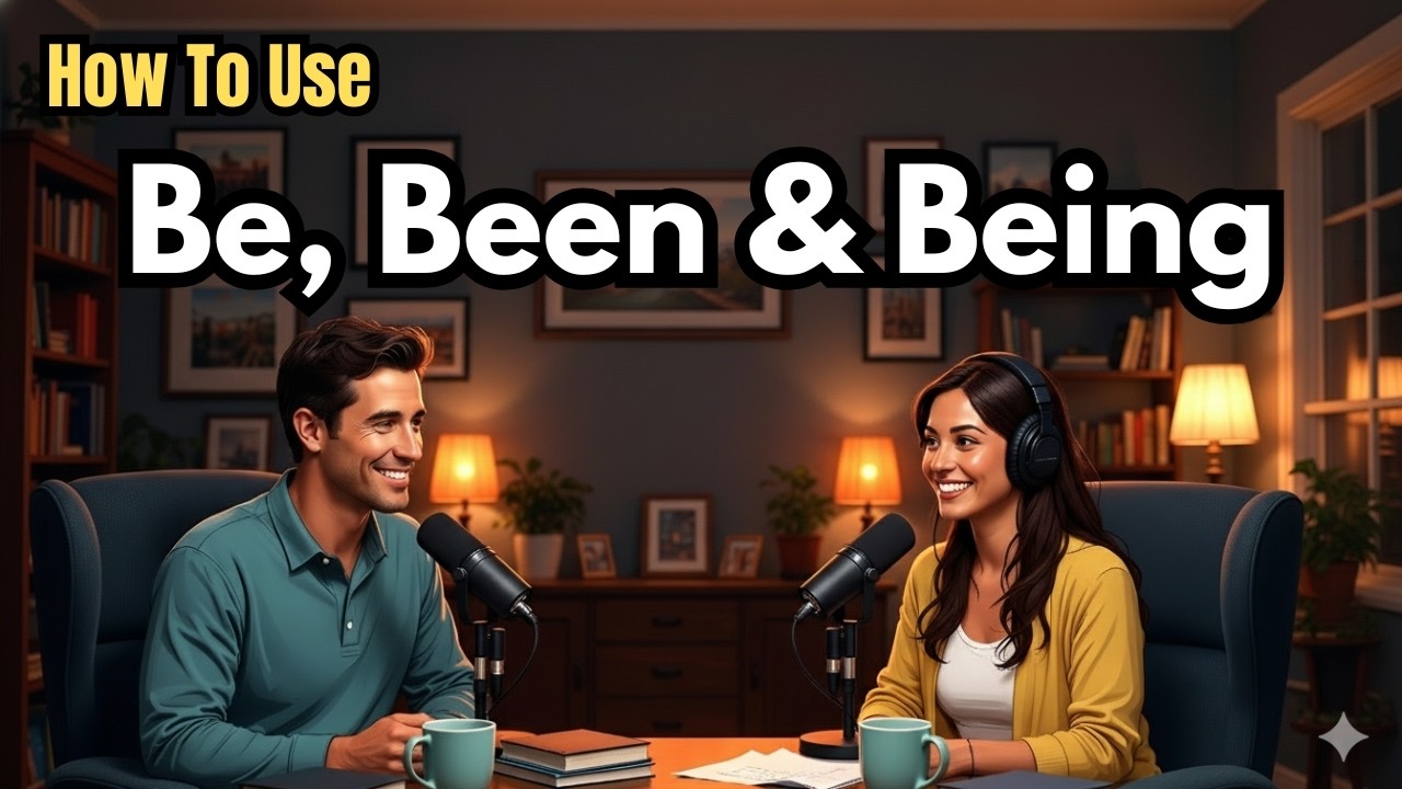 Learn How to Use “Be, Been & Being” in English | Easy English Conversation for Beginners A1–B2