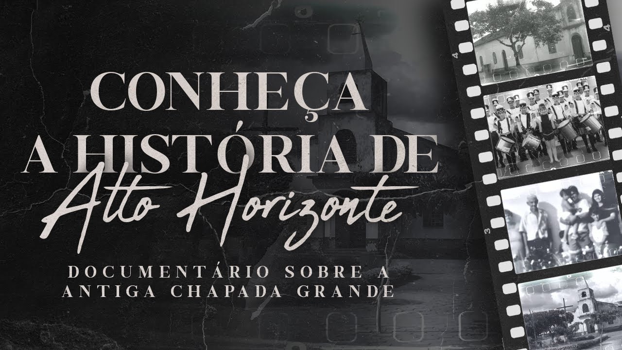 Conheça a HISTÓRIA de ALTO HORIZONTE (Antiga Chapada Grande)