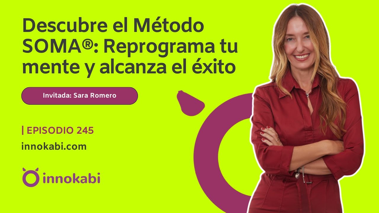 Sara Romero revela el Método SOMA®: Reprograma tu mente para el éxito
