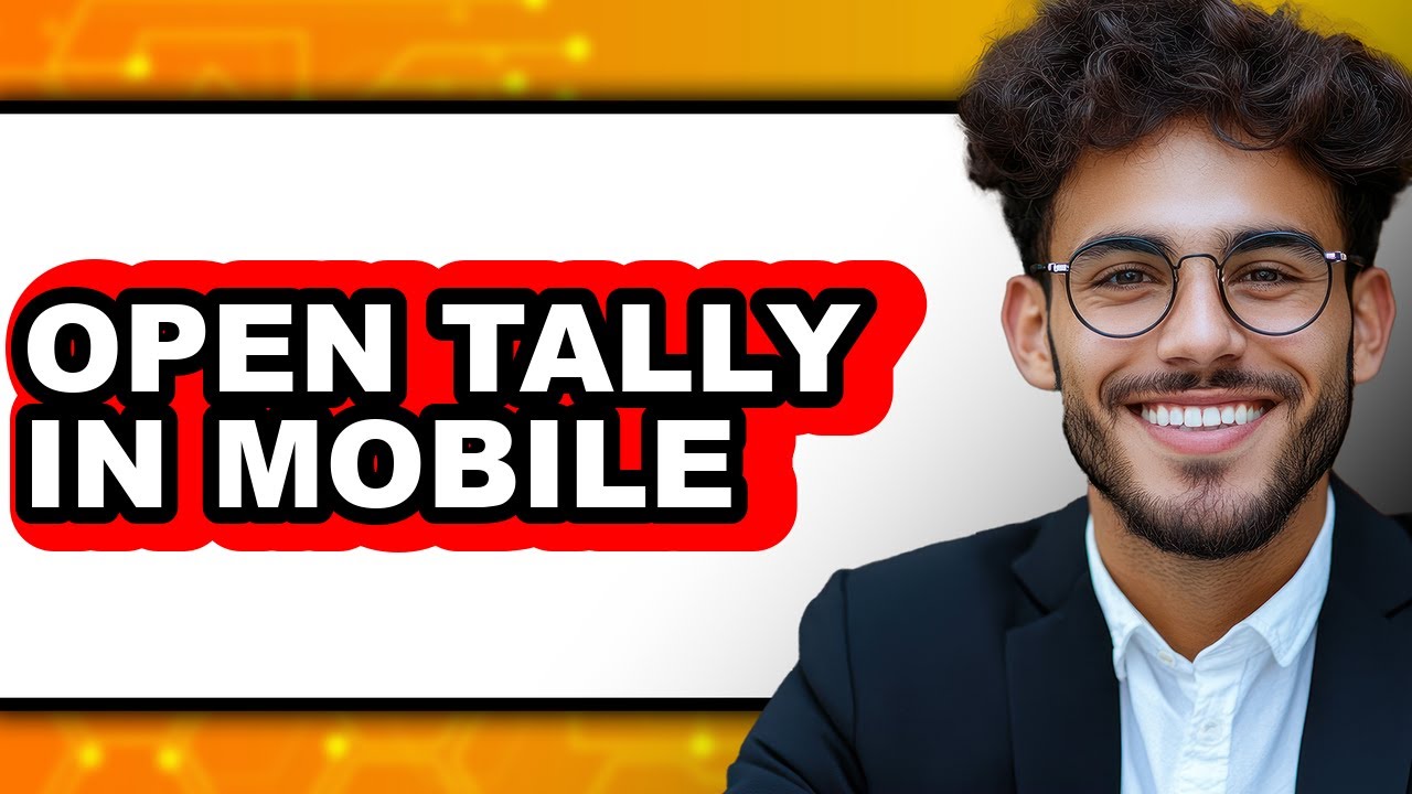 How to Open Tally in Mobile - Full Guide