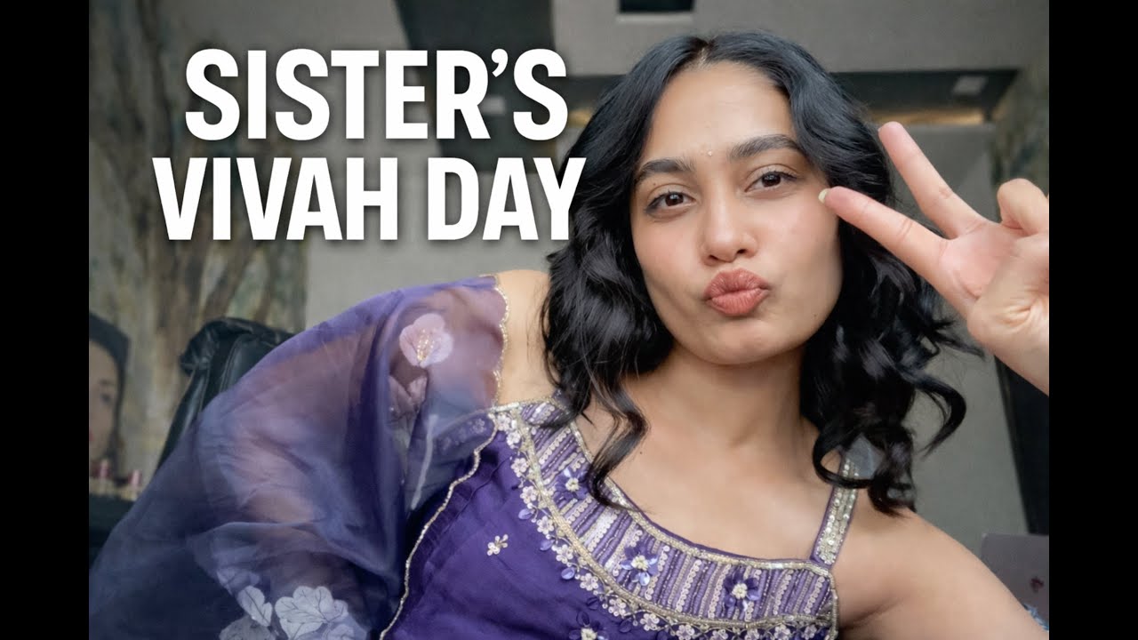 Sister’s Vivah Day || Nidhi Gandhi