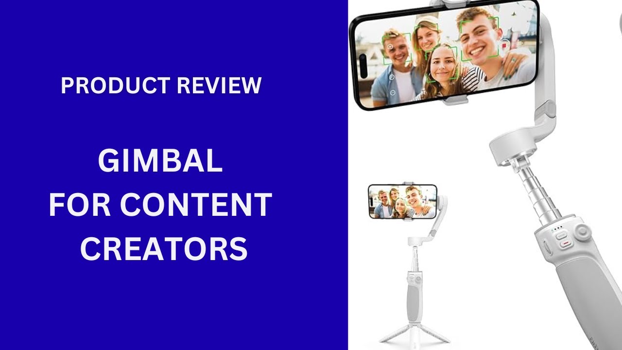 Product Review: Gimbal For Content Creators