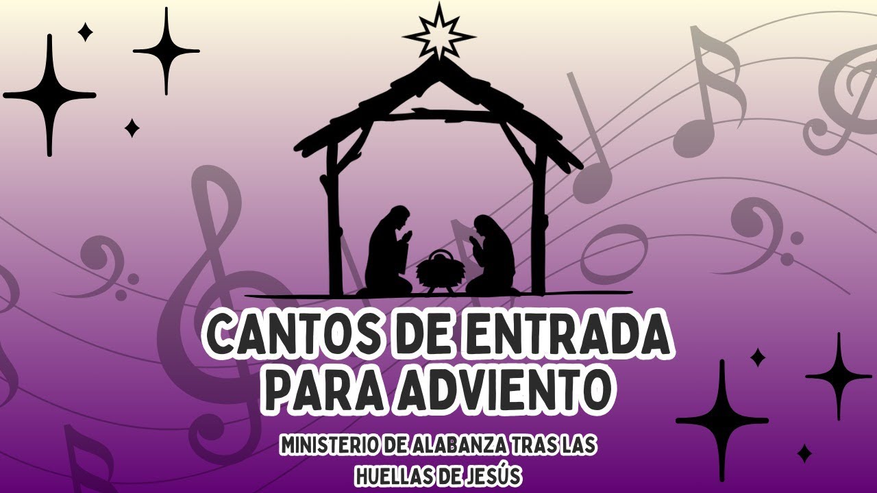 ADVIENTO CANTOS DE ENTRADA(5 opciones de cantos de entrada para cada domingo del Tiempo Adviento)