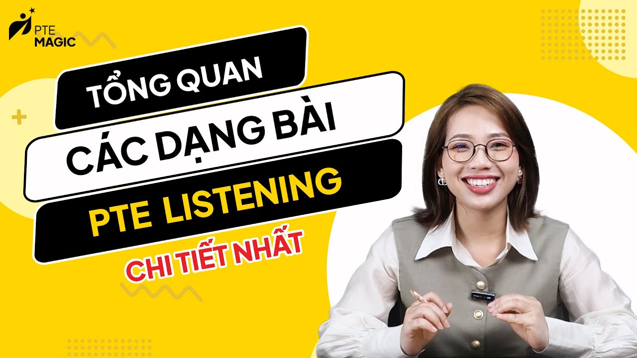 PTE MAGIC | Tổng hợp chi tiết các dạng bài phần thi PTE Listening