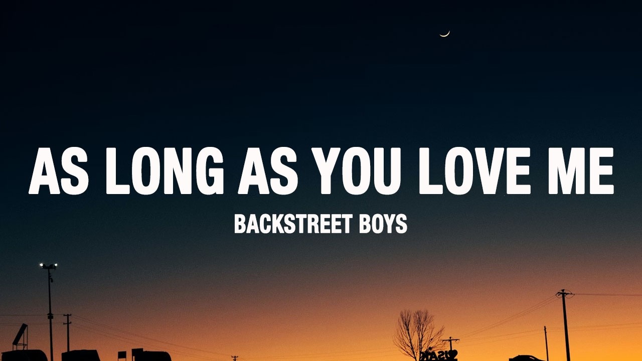Backstreet Boys - As Long As You Love Me (Lyrics)