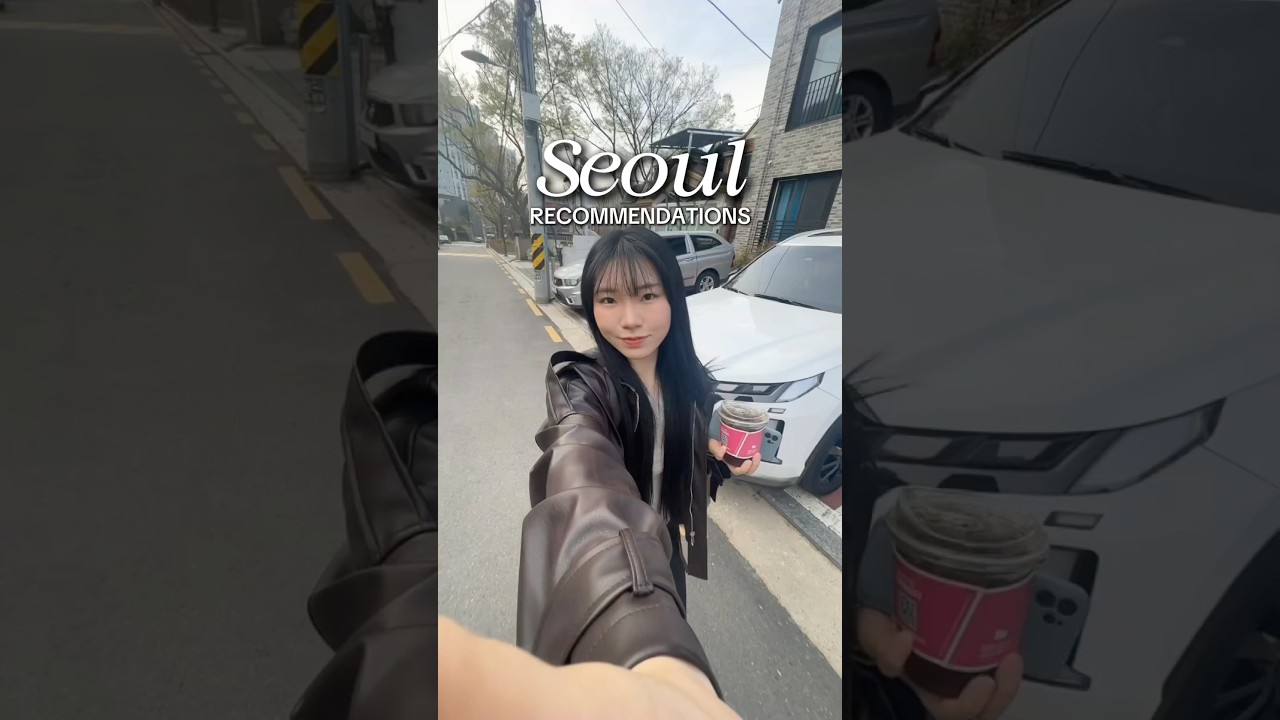 Seoul recommendations | places I took my friends to recently 😗