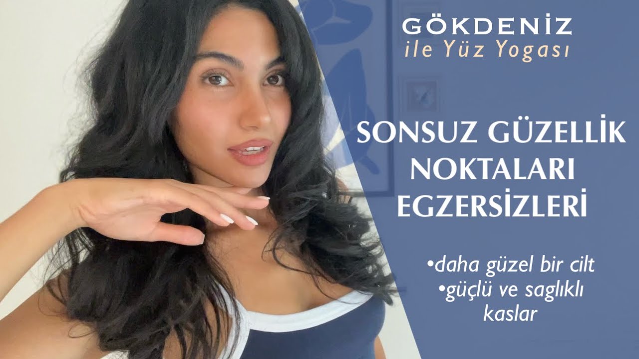 SONSUZ GÜZELLİK NOKTALARINI AKTİFLEŞTİRİYORUZ | Gökdeniz ile Yüz Yogası