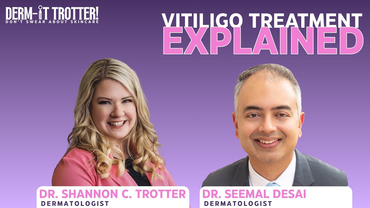 No White Lies: The Truth About Vitiligo with Dr. Seemal Desai