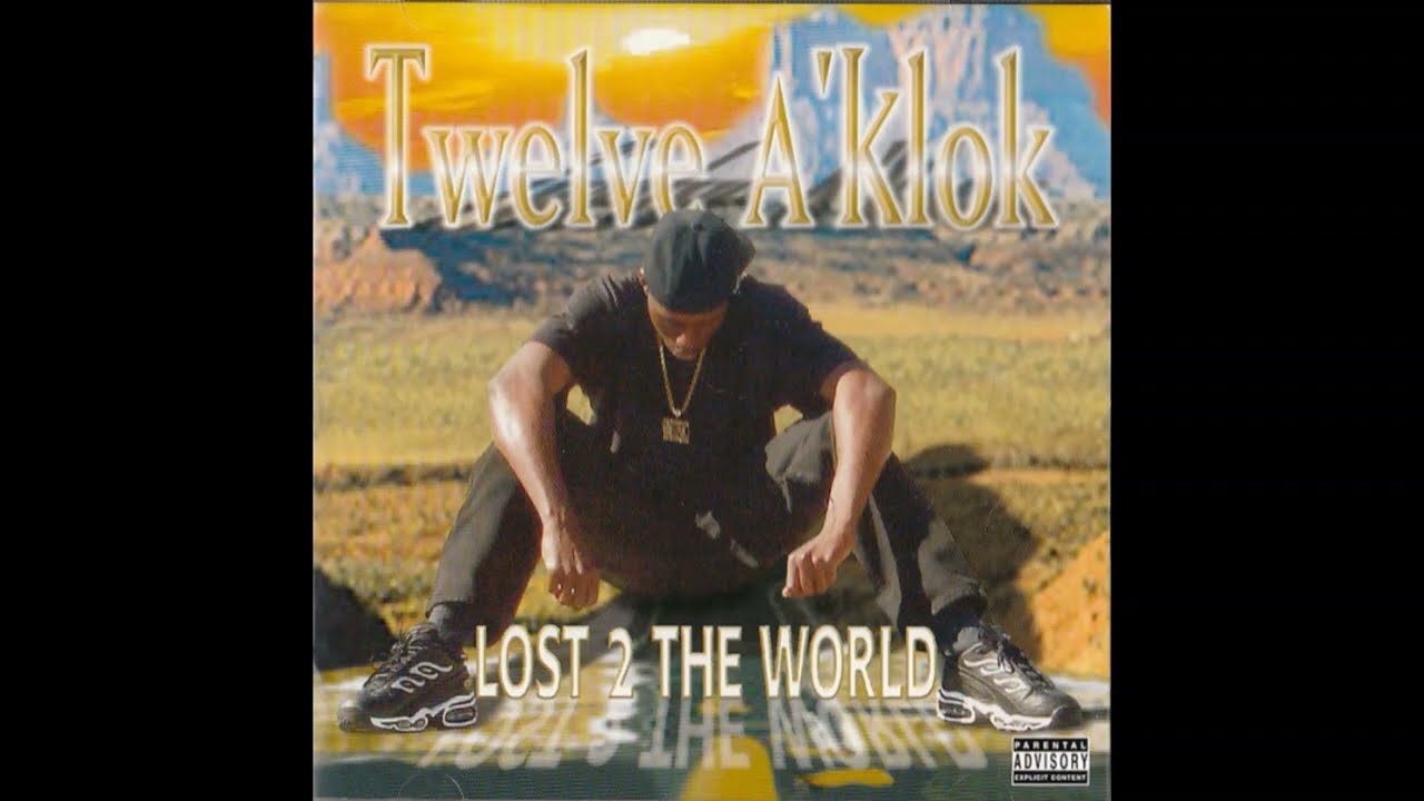 Twelve A' Klok - Lost 2 The World Feat  Crazy