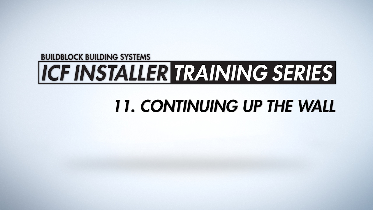 BuildBlock ICF Installer Training Series: 11. Continuing up the Wall
