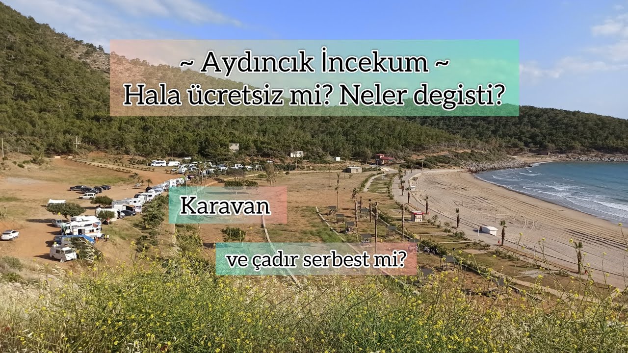 Ücretsiz Karavan ve Çadır Tatili Yapabilir miyiz? İncekum da neler değişti? Aydıncık / Mersin