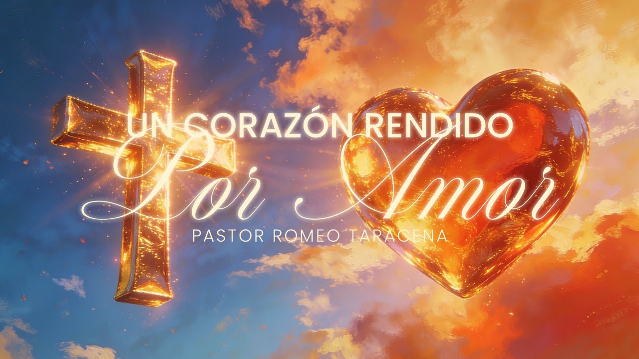 Un Corazón Rendido por Amor - Pastor Romeo Taracena - Serie Todo por Amor - Domingo 01 06 26