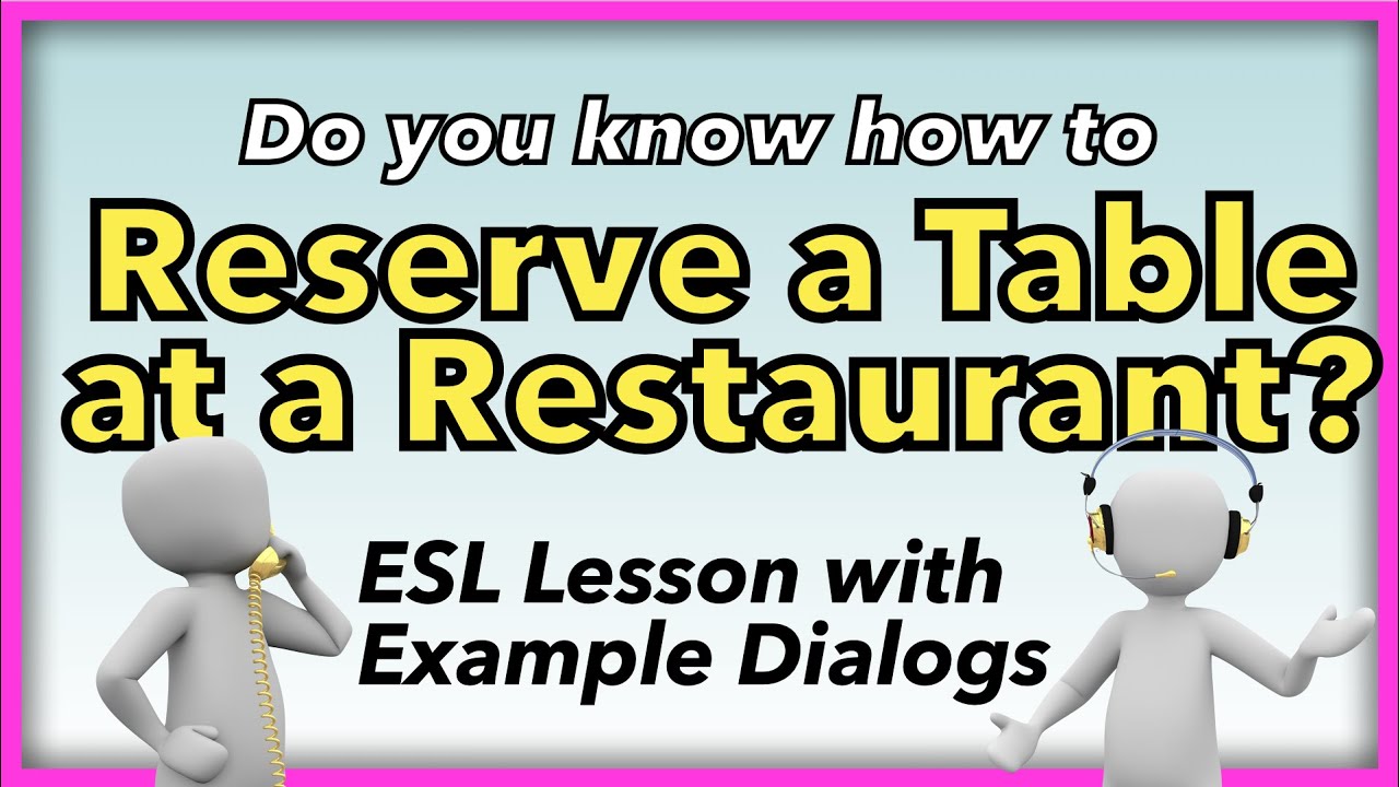 How to Reserve a Table at a Restaurant - ESL Lesson with example dialog - Do you know about booking?