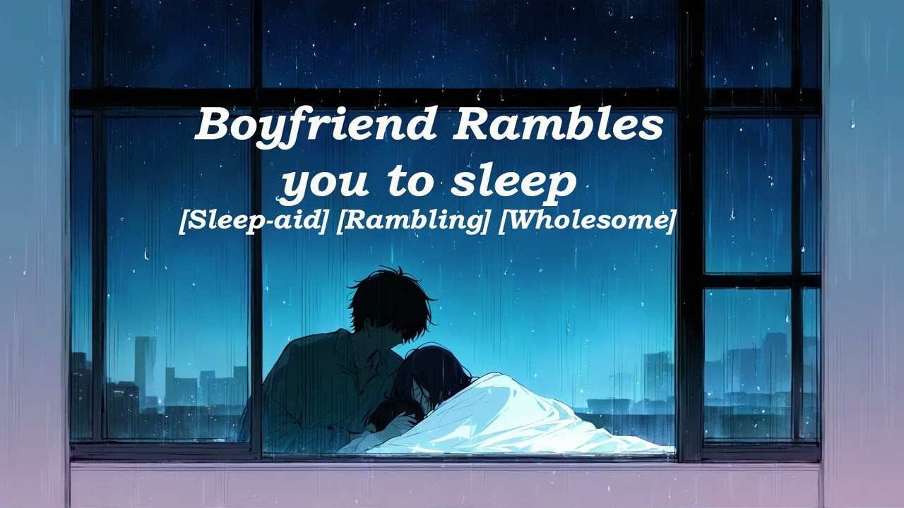 [ASMR] Clingy boyfriend rambles to you to sleep [Sleep-aid] [Rambling] [Wholesome] [Rain]