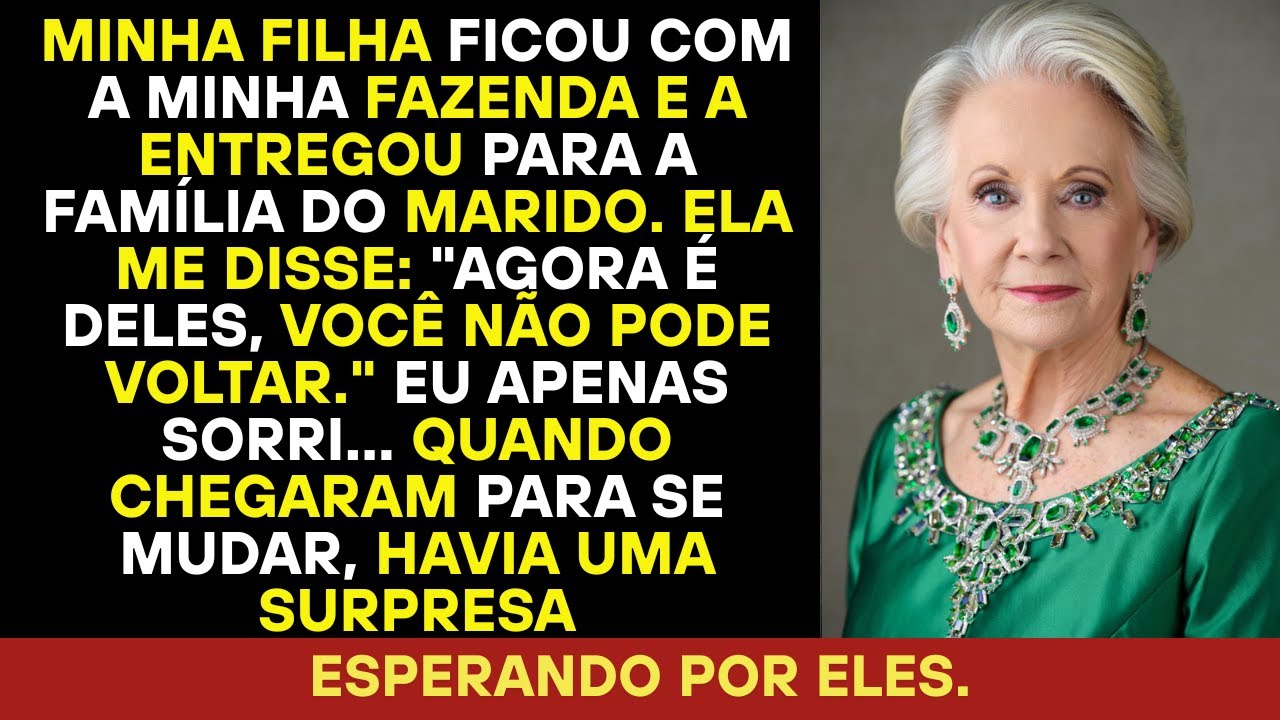 Minha filha ficou com minha FAZENDA inteira e a repassou para a família do marido dela.