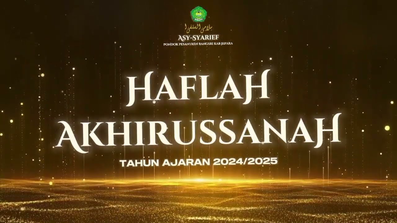 Haflatul Wa'da Pondok Pesantren Asy-Syarif Bangsri Kab Jepara TP 2024/2025